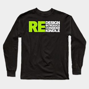 redesign reintroduce reconsider rekindle Long Sleeve T-Shirt